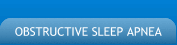 Obstructive Sleep Apnea